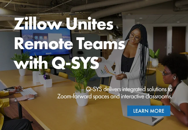 Zillow案例研究标题为：“Zillow Unites Remote Teams with Q-SYS”（Zillow利用Q-SYS提升远程团队的凝聚力）